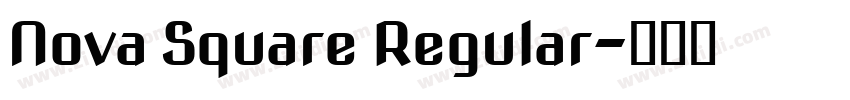 Nova Square Regular字体转换 Nova Square Regular字体转换